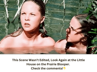 This Scene Wasn’t Edited, Look Again at the Little House on the Prairie Blooper.