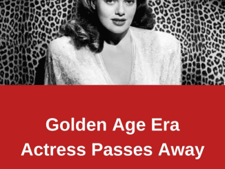 Golden Age Era Actress Passes Away