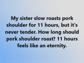 My sister slow roasts pork shoulder for 11 hours, but it’s never tender. How long should pork shoulder roast? 11 hours feels like an eternity.