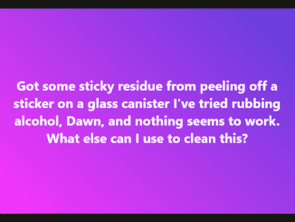 How do I easily remove sticky residues from a sticker off glass canister?