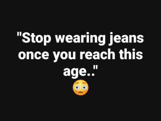 Stop Wearing Jeans Once You Reach This Age