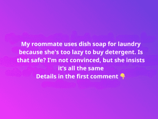 My roommate uses dish soap for laundry because she’s too lazy to buy detergent. Is that safe? I’m not convinced, but she insists it’s all the same