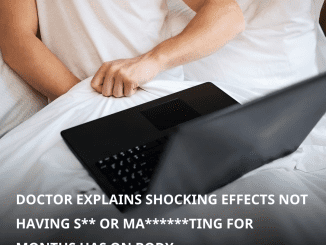 Doctor explains what happens to your body when you don’t have s** or mas*****te  for months